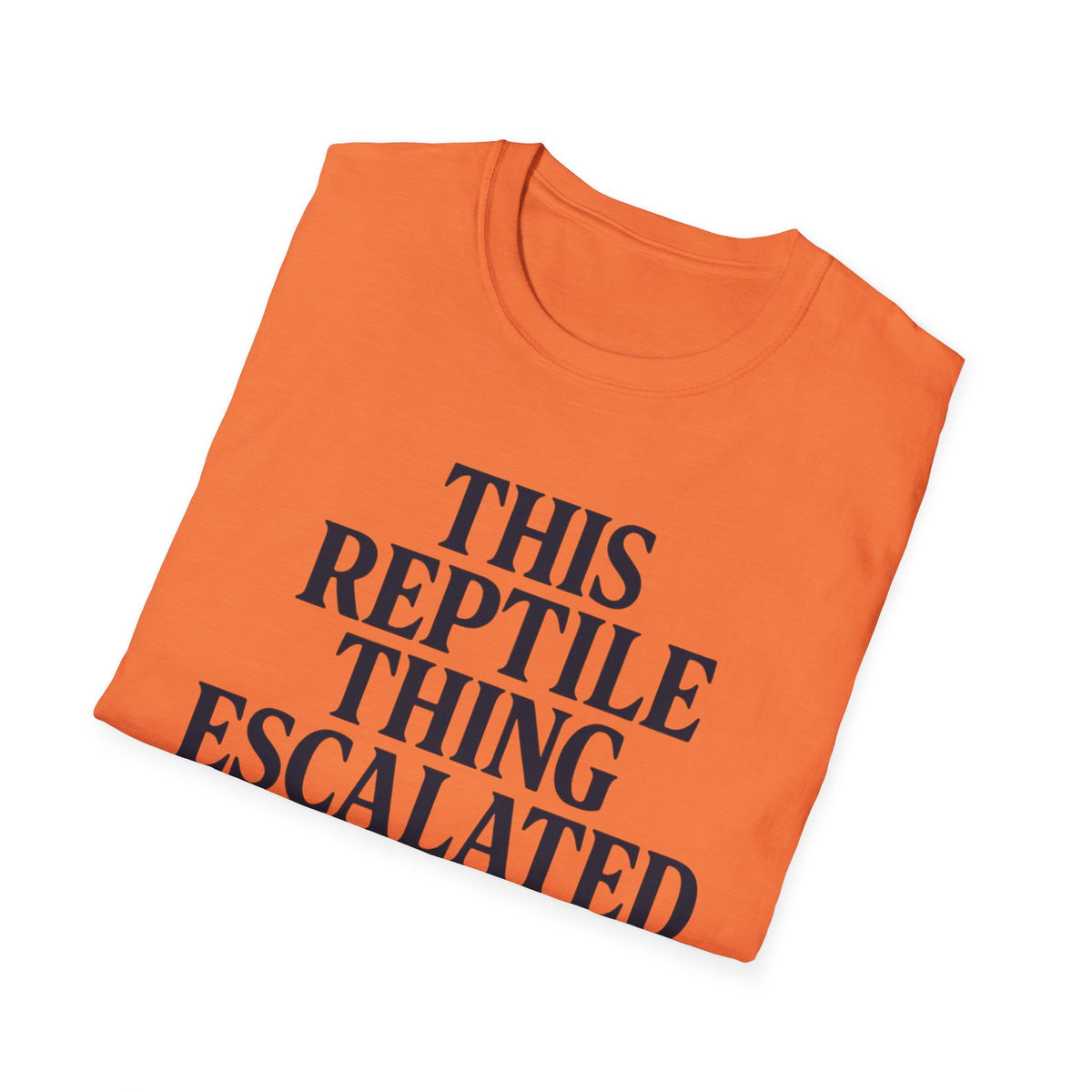 Reptile Thing Escalated Quickly T-Shirt