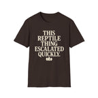 Reptile Thing Escalated Quickly T-Shirt