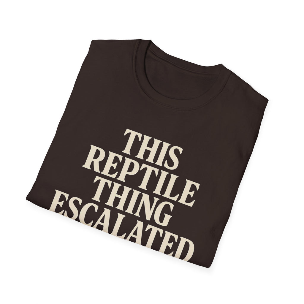Reptile Thing Escalated Quickly T-Shirt