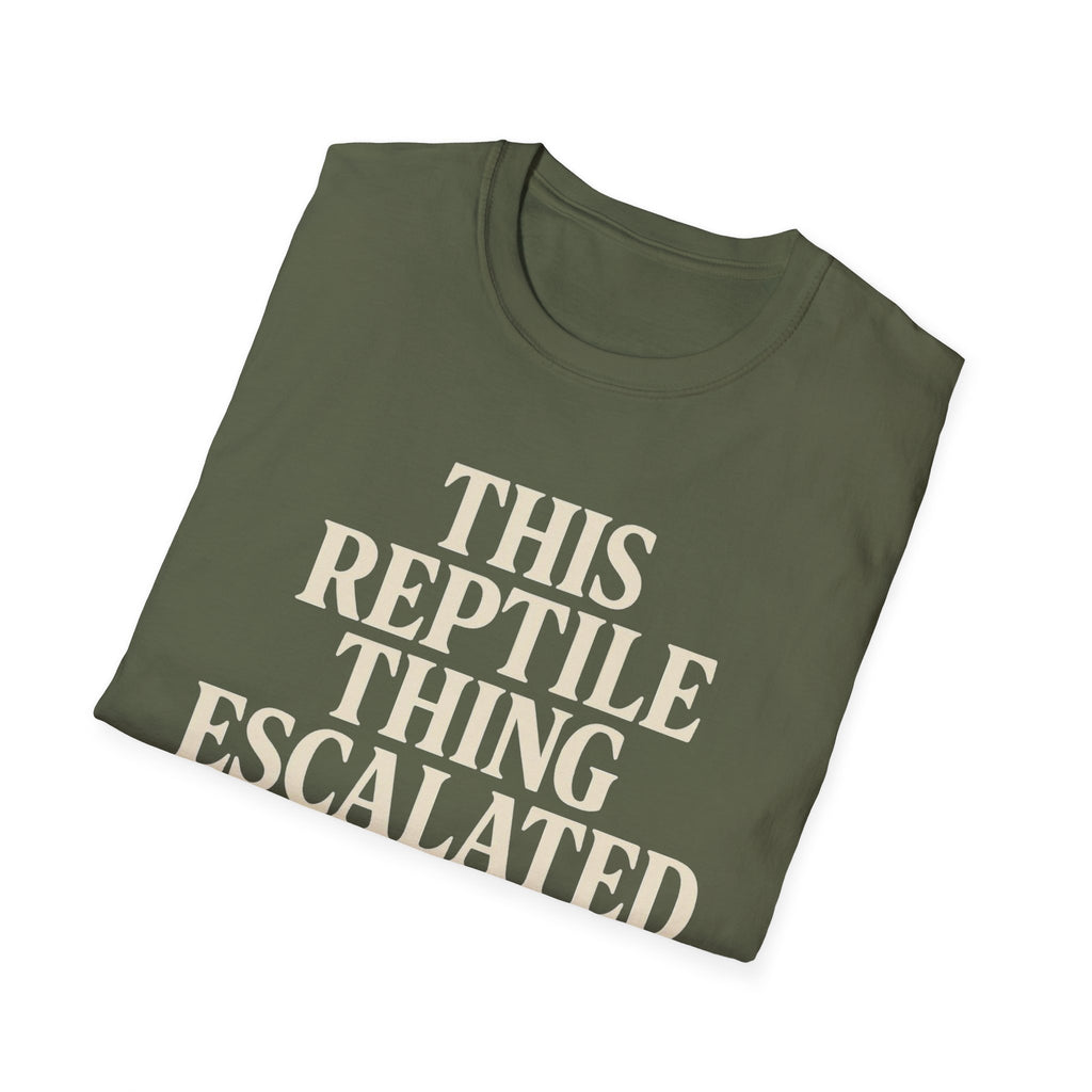 Reptile Thing Escalated Quickly T-Shirt