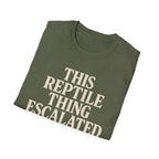Reptile Thing Escalated Quickly T-Shirt