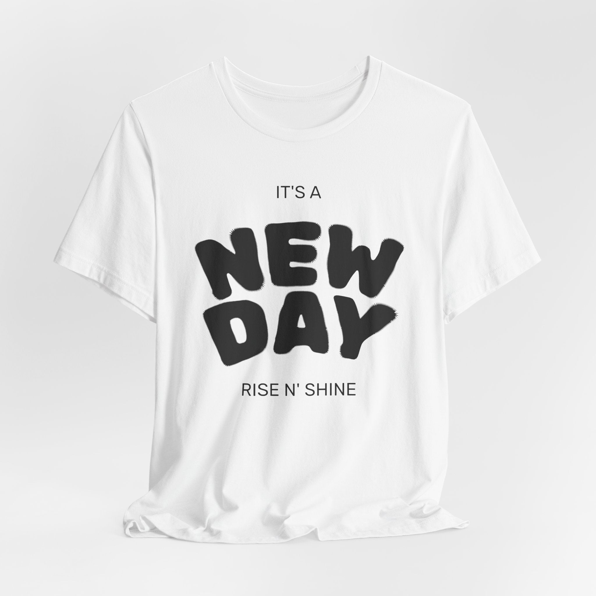It’s a New Day T-Shirt — Rise N’ Shine Inspirational Tee