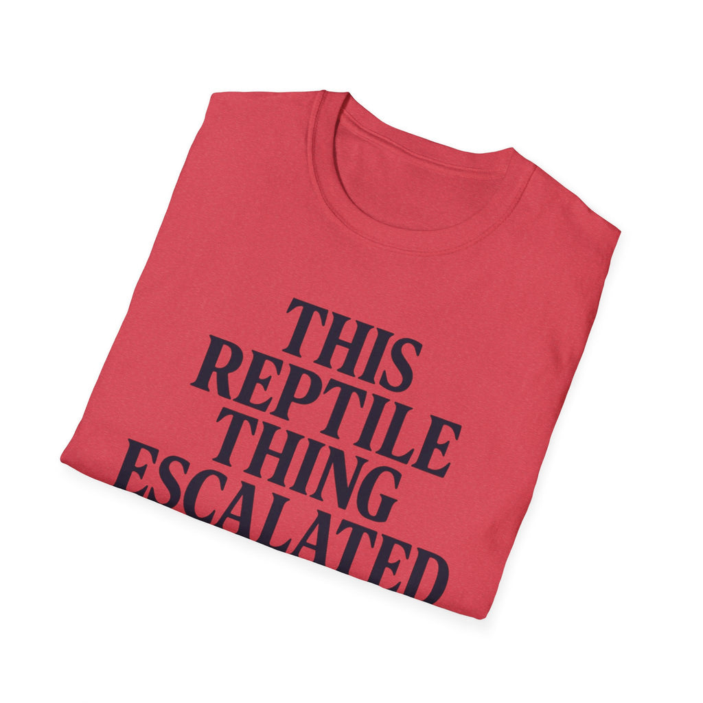 Reptile Thing Escalated Quickly T-Shirt
